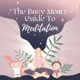 The Busy Mom's Guide to Meditation