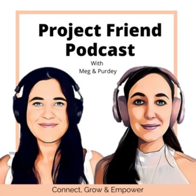 Project Friend Podcast Project Friend Podcast