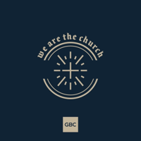 GBC | We Are The Church podcast