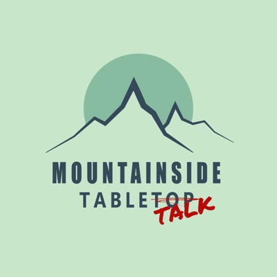 Mountainside Tabletalk