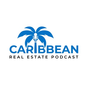 The Caribbean Real Estate Podcast