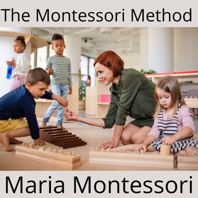 The Montessori Method:Dr. Maria Montessori