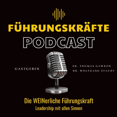 Die WEINerliche Führungskraft - der Podcast für Leadership mit allen Sinnen