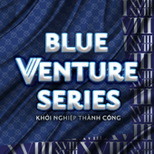 Blue Ventures Series - Khởi Nghiệp Thành Công - VIETSUCCESS
