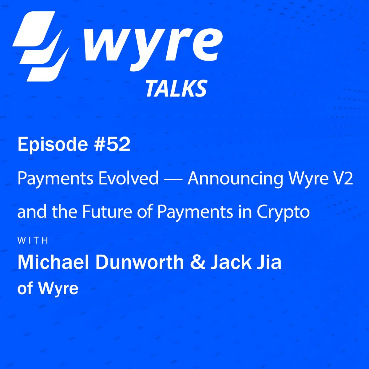 Apple Podcast：《Wyre Talks》〈Payments Evolved — Announcing ⋯〉