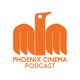 Phoenix Cinema Podcast