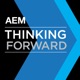 AEM Thinking Forward Podcast—Advancing the Equipment Manufacturing Industry