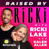 Raised By Ricki with Ricki Lake and Kalen Allen - Lemonada Media