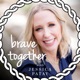 Brave Together: A Podcast for Disability Parenting