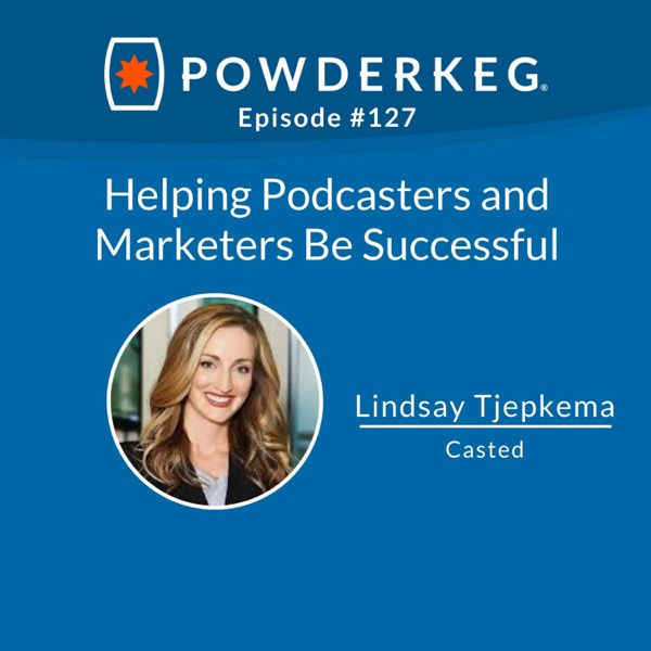 #127: Helping Podcasters and Marketers Be Successful with Lindsay Tjepkema of Casted photo