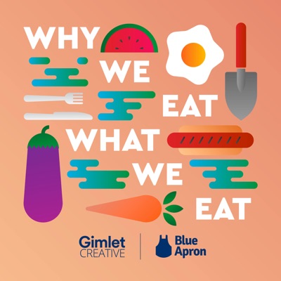 Why We Eat What We Eat:Blue Apron / Gimlet Creative