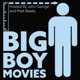 Big Boy Movies