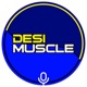 DesiMuscle PODCAST