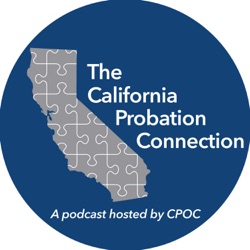 The California Probation Connection Episode 10