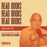 EP28- Read Books, Read Books, Read Books with Kesava Bharati Das Goswami