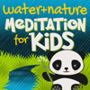 Water & Nature Sounds Meditation for Kids - Water & Nature Sounds for Kids