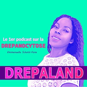 DREPALAND, le 1er podcast sur la Drépanocytose