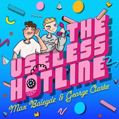 The Useless Hotline:Max Balegde & George Clarke