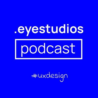 UX Design - Eye Studios Podcast