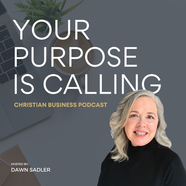Your Purpose is Calling - Christian Business Podcast image