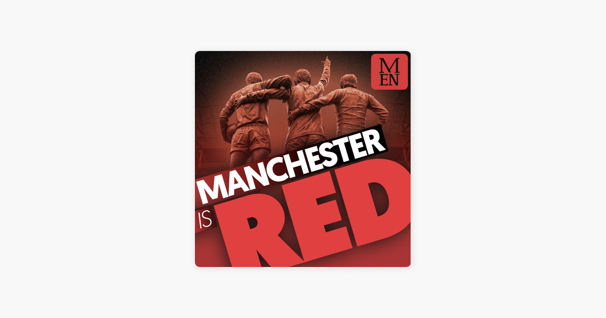 Manchester is RED - Manchester United podcast on Apple Podcasts