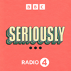 Seriously... - BBC Radio 4