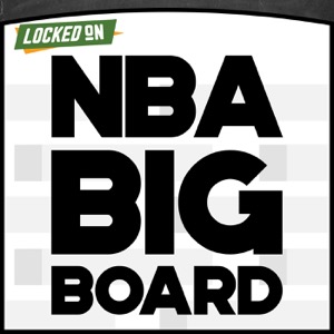 Locked On NBA Big Board - NBA Draft Podcast