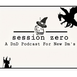 Session Zero: A DnD Podcast for Dm's