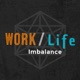 Work/Life Imbalance