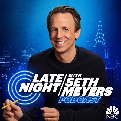 Late Night with Seth Meyers Podcast:NBC