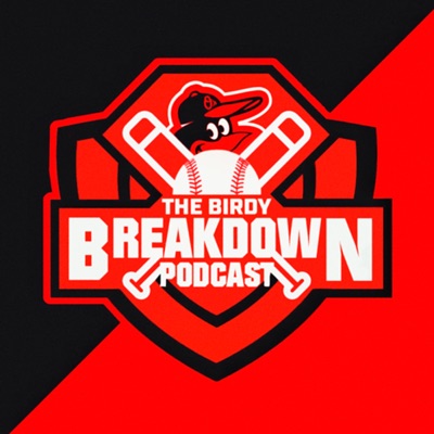 The Birdy Breakdown - Podcast Covering All Things Baltimore Orioles