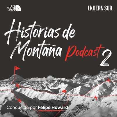 Podcast Ladera Sur/The North Face - "Historias de Montaña" Podcast Ladera Sur/The North Face - "Historias de Montaña"