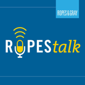 RopesTalk - Ropes & Gray LLP