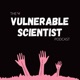 The Vulnerable Scientist