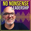 No Nonsense Leadership Podcast