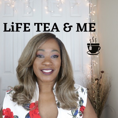 Life Tea and Me Life Tea and Me