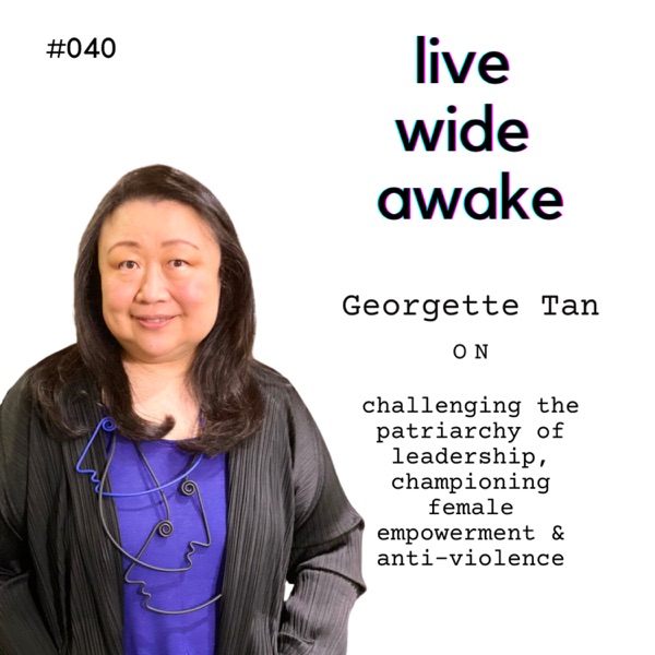 #040 Georgette Tan: on challenging the patriarchy of leadership, championing female empowerment & anti-violence photo