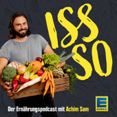 ISS SO – der Ernährungspodcast mit Achim Sam - Achim Sam & EDEKA