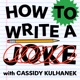 How to Write a Joke with Cassidy Kulhanek