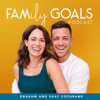 The Family Goals Podcast - Graham and Shay Cochrane