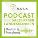 Podcast der Salzburger Landeskliniken: Medizin & Forschung