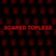 Scared Topless