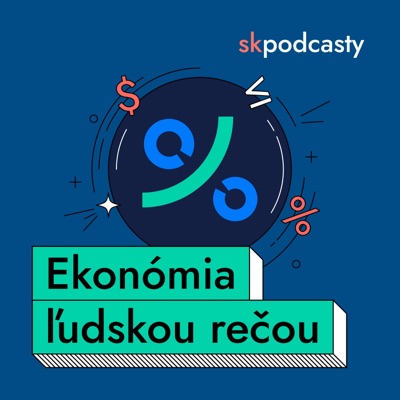 Ekonómia ľudskou rečou:skpodcasty.sk