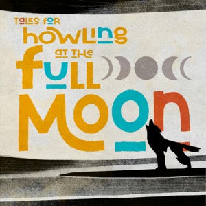 Tales for Howling at the Full Moon
