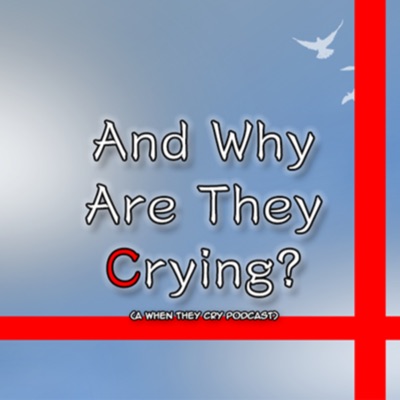 And Why Are They Crying? (A When They Cry Podcast):Marcie Hobbs