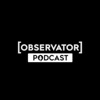 Podcasturile Observator