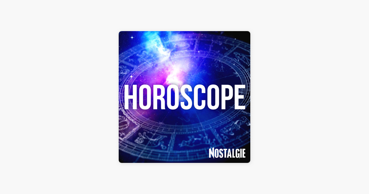 Nostalgie - L'Horoscope sur Apple Podcasts