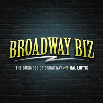 Broadway Biz with Hal Luftig Broadway Biz with Hal Luftig