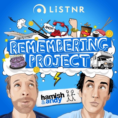 Hamish & Andy’s Remembering Project:LiSTNR