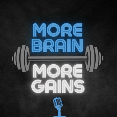 Le Podcast More Brain More Gains